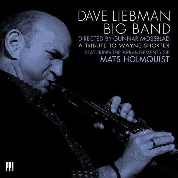 Tribute to wayne shorter - DAVE LIEBMAN BIG BAN