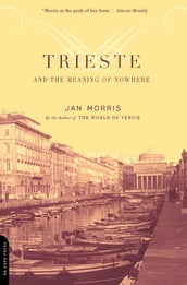 Trieste And The Meaning Of Nowhere