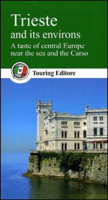 Trieste and its environs. A taste of central Europe near the sea and the Carso