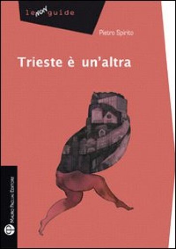 Trieste è un'altra - Pietro Spirito