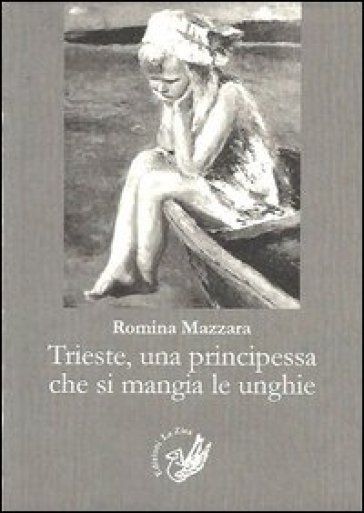 Trieste, una principessa che si mangia le unghie - Romina Mazzara | 