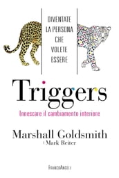 Triggers. Innescare il cambiamento interiore. Diventate la persona che volete essere