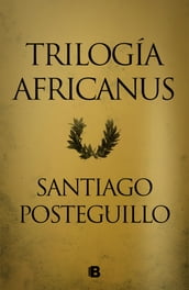 Trilogía Africanus (edición pack con: El hijo del consul   Las legiones malditas   La traición de Roma)