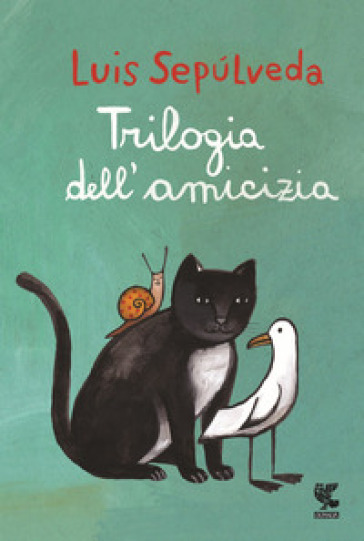 Trilogia dell'amicizia - Luis Sepulveda