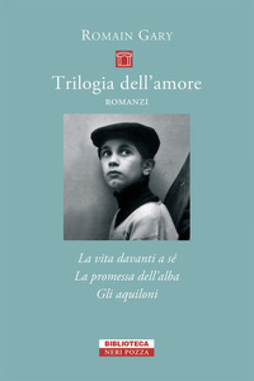 Trilogia dell'amore: La vita davanti a sé-Gli aquiloni-La promessa dell'alba - Romain Gary