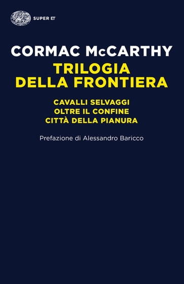 Trilogia della frontiera - Cormac McCarthy - Alessandro Baricco