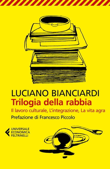 Trilogia della rabbia - Luciano Bianciardi - Francesco Piccolo