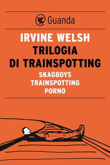 Trilogia di Trainspotting - Irvine Welsh