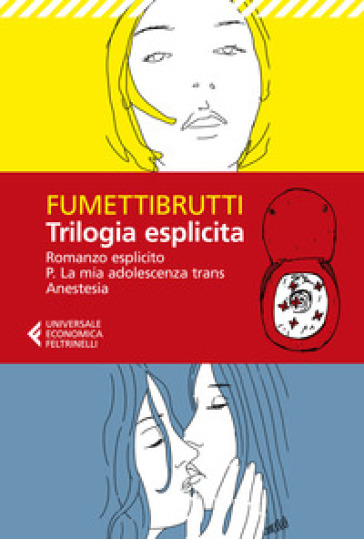 Trilogia esplicita: Romanzo esplicito-P. La mia adolescenza trans-Anestesia - Fumettibrutti