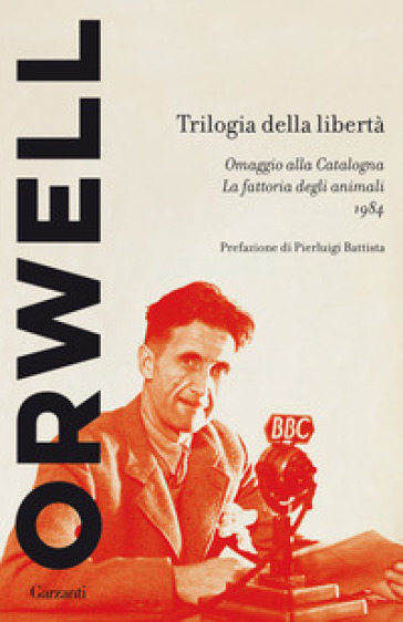 Trilogia della libertà: Omaggio alla Catalogna-La fattoria degli animali-1984 - George Orwell