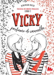 Trilogia dei mondi paralleli 1. Vicky. Profumo di cannella