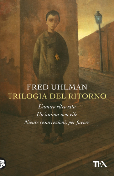 Trilogia del ritorno: L'amico ritrovato-Un'anima non vile-Niente  resurrezioni, per favore - Fred Uhlman - Libro - Mondadori Store
