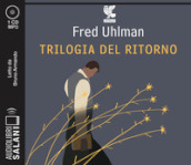 Trilogia del ritorno: L amico ritrovato-Un anima non vile-Niente resurrezioni, per favore letto da Bruno Armando