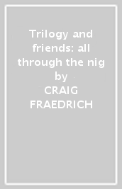 Trilogy and friends: all through the nig