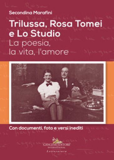 Trilussa, Rosa Tomei e Lo Studio. La poesia, la vita, l'amore - Secondina Marafini