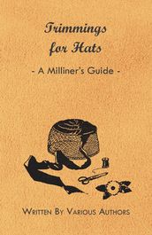 Trimmings for Hats - A Milliner s Guide