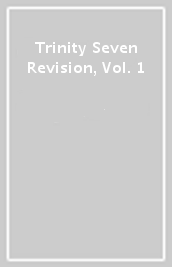 Trinity Seven Revision, Vol. 1