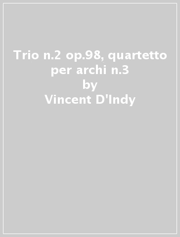 Trio n.2 op.98, quartetto per archi n.3 - Vincent D