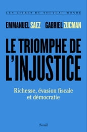 Le Triomphe de l injustice. Richesse, évasion fiscale et démocratie