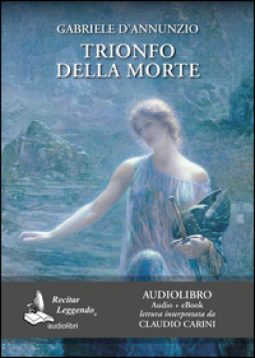 Trionfo della morte letto da Claudio Carini. Audiolibro. CD Audio formato MP3. Ediz. integrale. Con e-book - Gabriele D