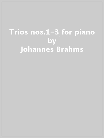 Trios nos.1-3 for piano - Johannes Brahms