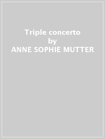 Triple concerto - ANNE SOPHIE MUTTER