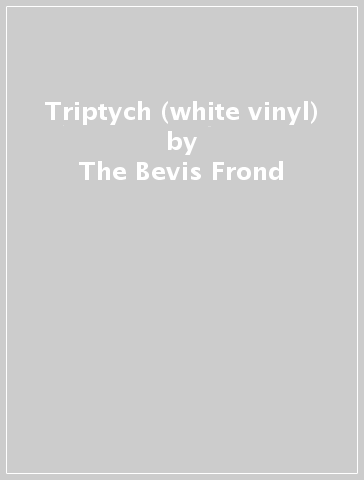 Triptych (white vinyl) - The Bevis Frond