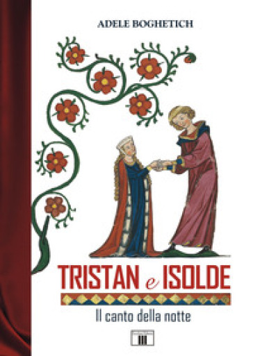 Tristan e Isolde. Il canto della notte - Adele Boghetich