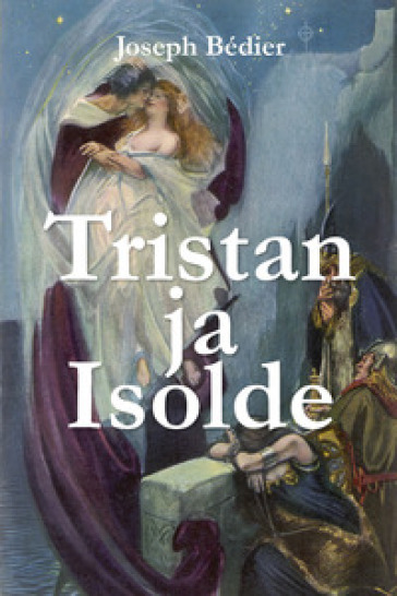 Tristan ja Isolde - Joseph Bédier