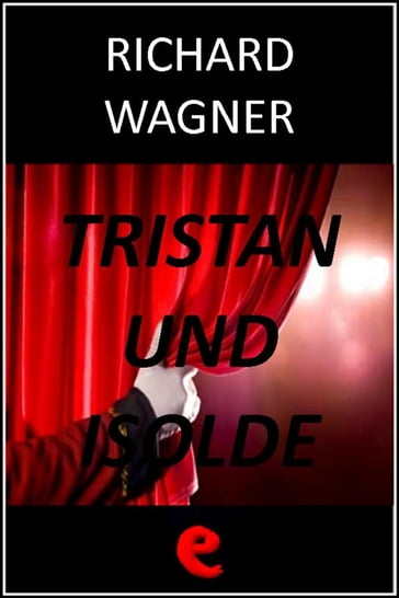 Tristan und Isolde (Tristano e Isotta) - Richard Wagner