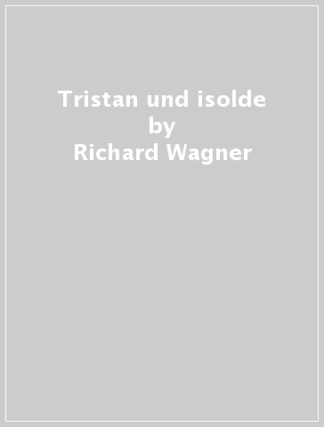 Tristan und isolde - Richard Wagner