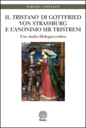 Il «Tristano» di Gottfried von Strassburg e l anonimo sir Tristrem. Uno studio filologico-critico