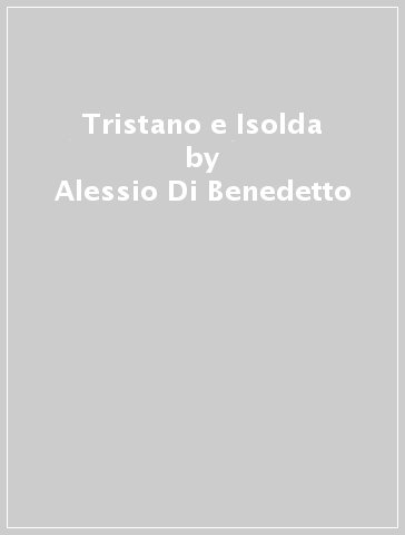 Tristano e Isolda - Alessio Di Benedetto