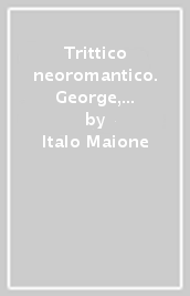 Trittico neoromantico. George, Hofmannsthal, Rilke