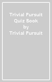 Trivial Pursuit Quiz Book