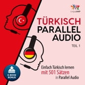 TÃrkisch Parallel Audio - Einfach TÃrkisch lernen mit 501 SÃtzen in Parallel Audio - Teil 1