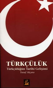Türkçülük - Türkçülüün Tarihi Geliimi