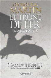 Le Trône de Fer - L Intégrale 3 (Tomes 6 à 9)