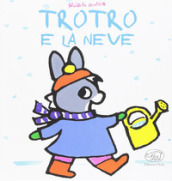 TroTro e la neve. Ediz. a colori