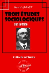 Trois études sociologiques sur la Chine [édition intégrale revue et mise à jour]
