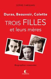 Trois filles et leurs mères - Duras, Colette, Beauvoir