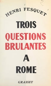 Trois questions brûlantes à Rome