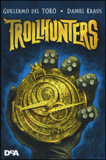 Trollhunters - Guillermo Del Toro - Daniel Kraus