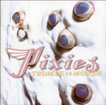Trompe le monde - Pixies