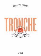 Tronche, Rosépine