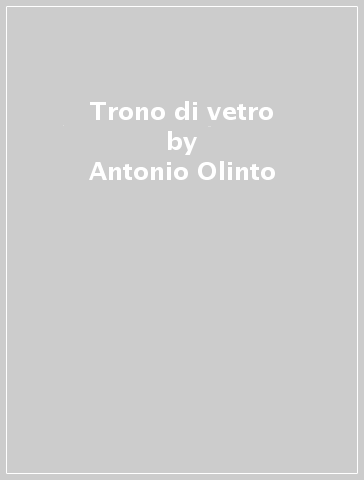 Trono di vetro - Antonio Olinto - Libro - Mondadori Store