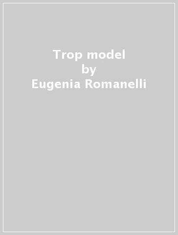 Trop model - Eugenia Romanelli