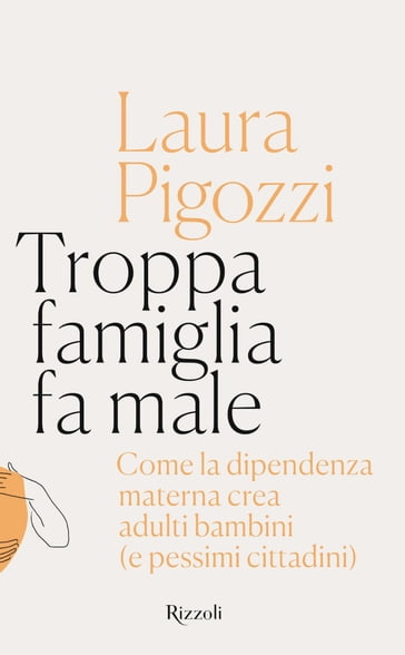 Troppa famiglia fa male - Laura Pigozzi