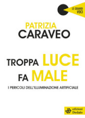 Troppa luce fa male. I pericoli dell