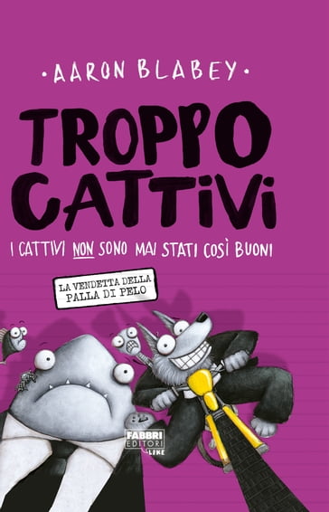 Troppo cattivi. 3 La vendetta della palla di pelo - Aaron Blabey